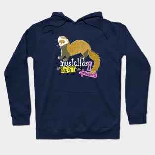 Mustelids are The best antidepressants Hoodie